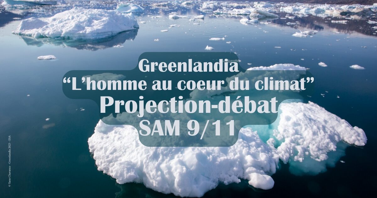 Greenlandia “L’homme au coeur du climat” Projection-débat SAM 911